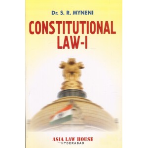 Asia Law House's Constitutional Law - I by Dr. S. R. Myneni for BSL & LL.B Students